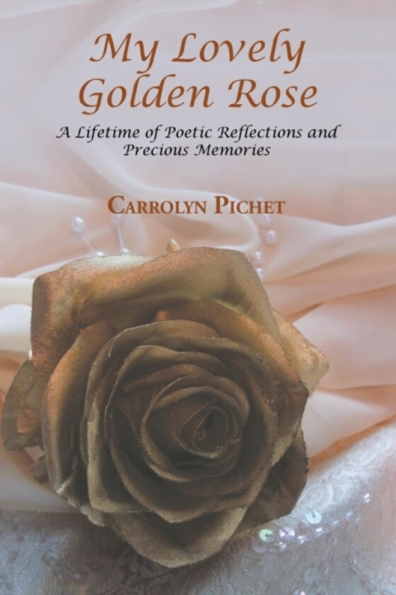 My Lovely Golden Rose av Carrolyn Pichet (Paperback)