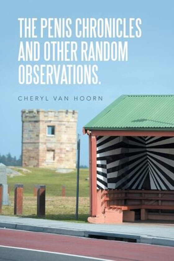 THE PENIS CHRONICLES AND OTHER RANDOM OBSERVATIONS. av Cheryl Van Hoorn (Paperback)