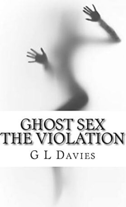 Ghost sex The violation av G L Davies (Paperback)