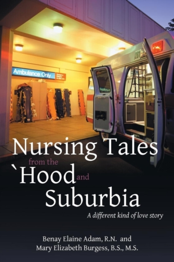 Nursing Tales from the 'Hood and Suburbia av M S Mary Elizabeth Burgess B S (Paperback)