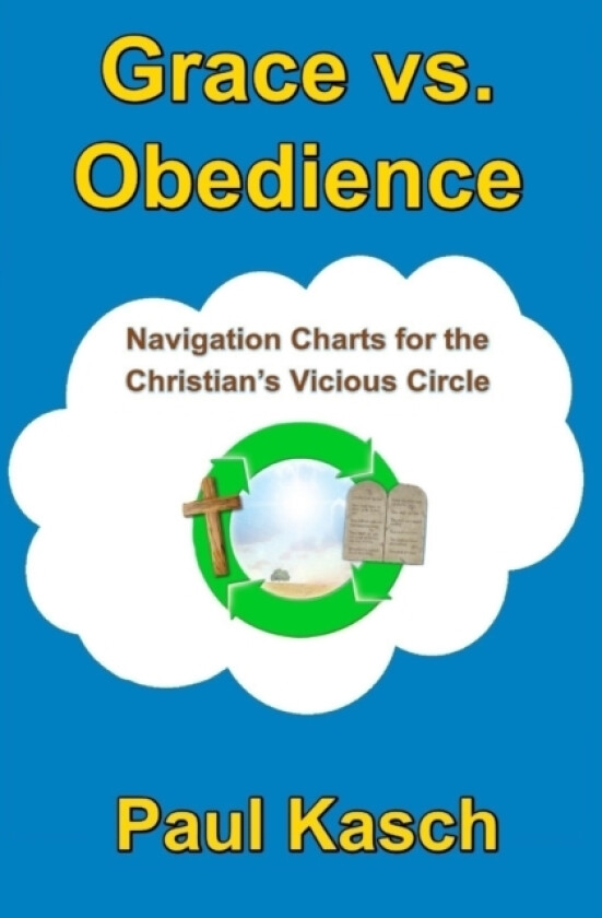 Grace vs. Obedience av Paul Kasch (Paperback)