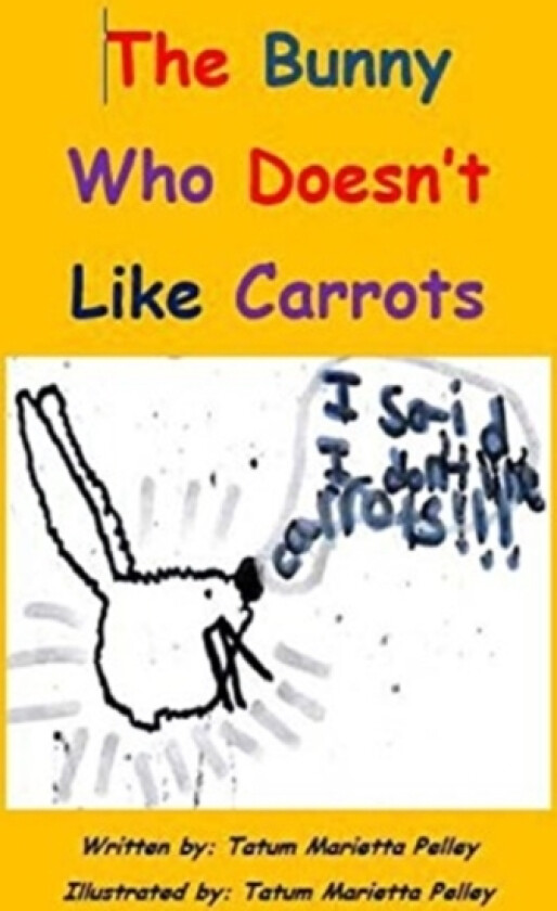 The Bunny Who Doesn't Like Carrots av Tatum Marietta Pelley (Paperback)