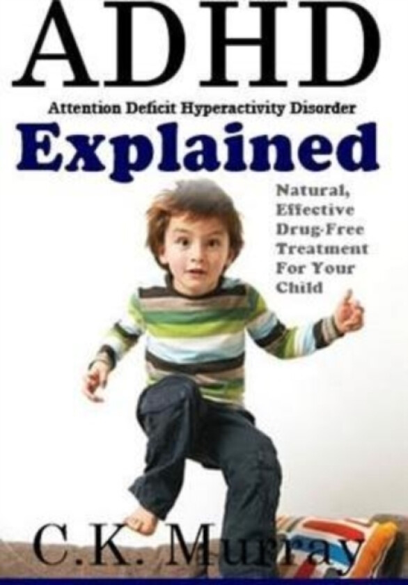 ADHD Explained av C K Murray (Paperback)