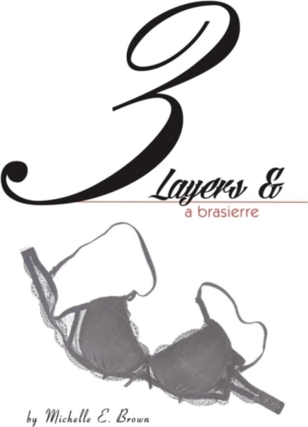 Three Layers and a Brassierre av Michelle E Brown (Paperback)
