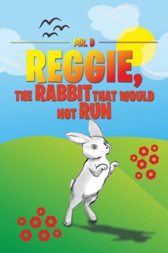 Reggie, the Rabbit That Would Not Run av Mr D (Paperback)