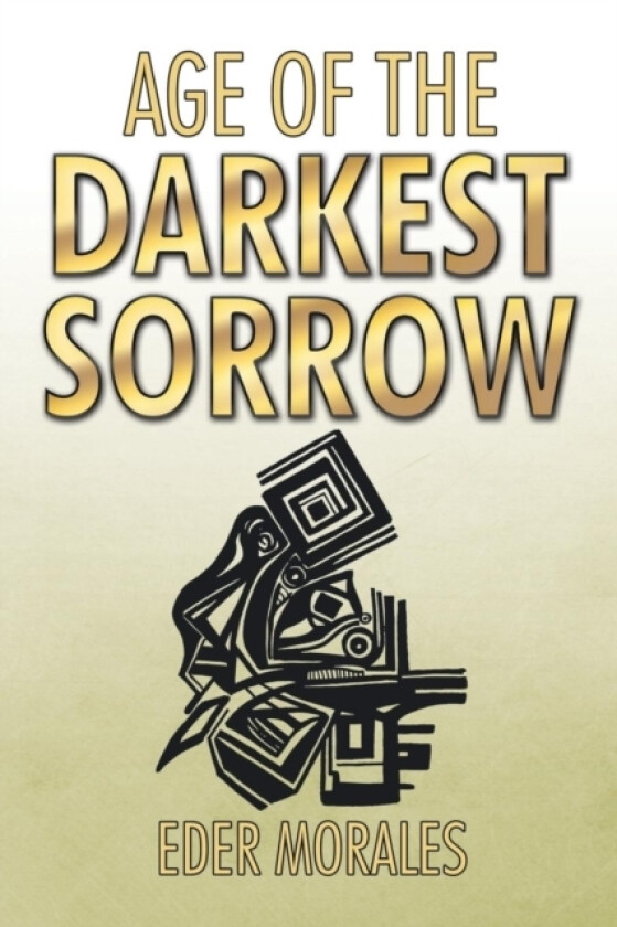 Age of the Darkest Sorrow av Eder Morales (Paperback)