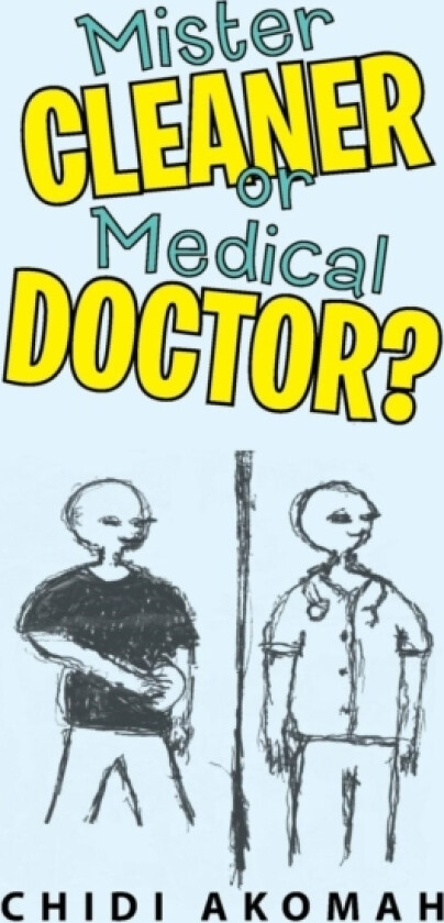 Mister Cleaner or Medical Doctor? av Chidi Akomah (Paperback)