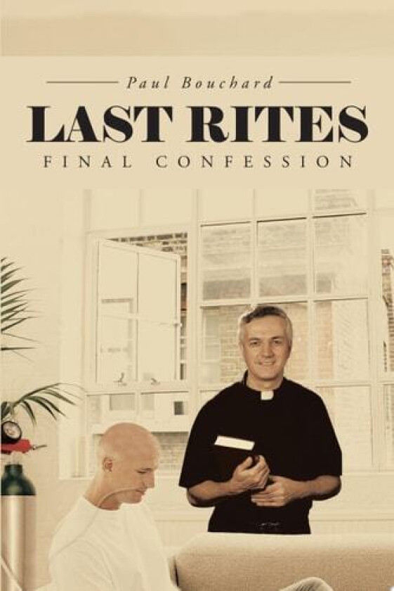 Last Rites: Final Confession av Paul Bouchard (Paperback)