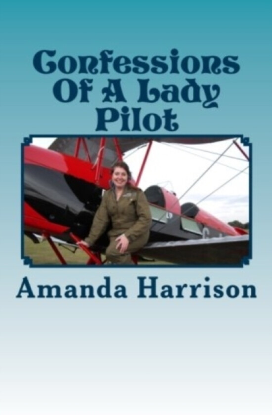 Confessions Of A Lady Pilot av Amanda Harrison (Paperback)