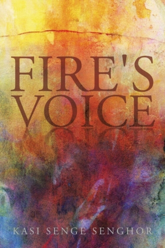 Fire's Voice av Kasi Senge Senghor (Paperback)