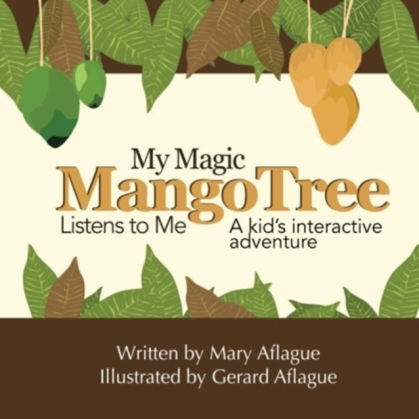 My Magic Mango Tree Listens to Me av Mary Aflague (Paperback)
