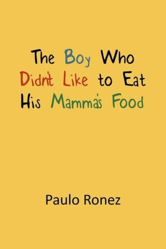 The Boy Who Didn't Like to Eat His Mamma's Food av Paulo Ronez (Paperback)