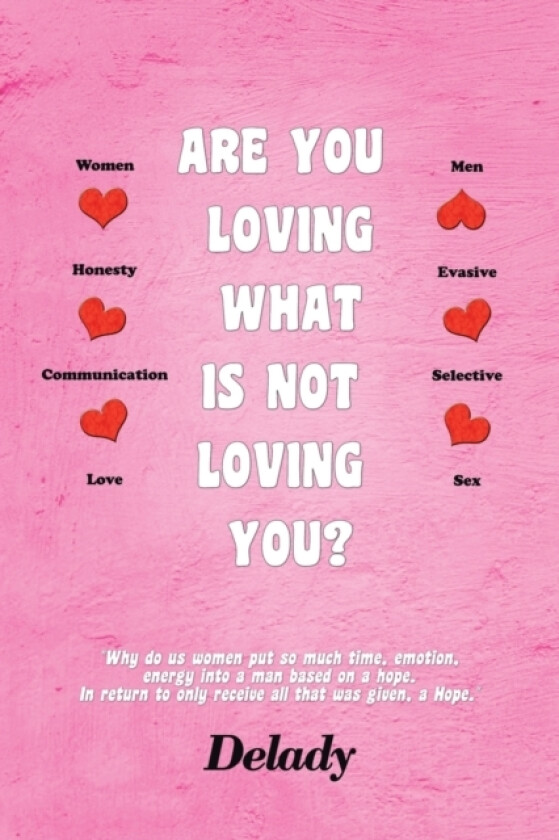 Are You Loving What Is Not Loving You? av Delady (Paperback)