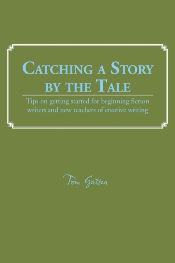 Catching a Story by the Tale av John Gatten, Tom Gatten (Paperback)