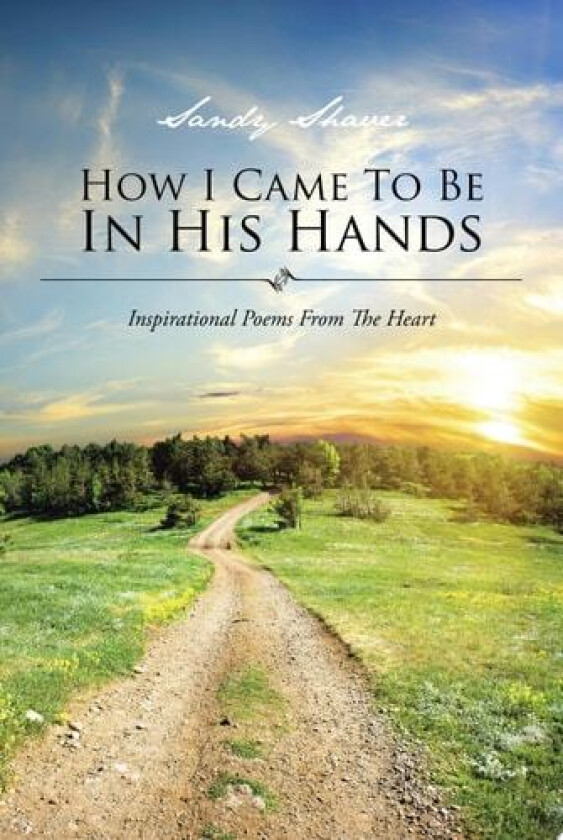 How I Came to Be in His Hands av Sandy Shaver (Paperback)