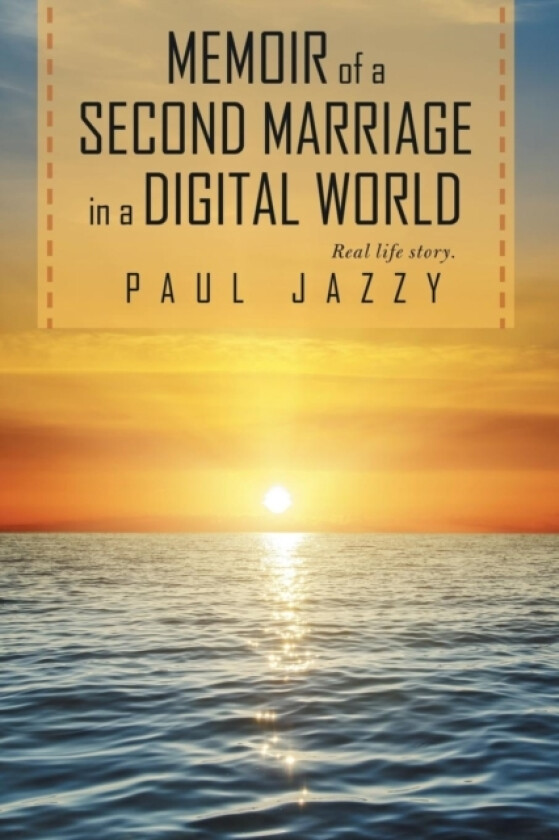 Memoir of a Second Marriage in a Digital World av Paul Jazzy (Paperback)