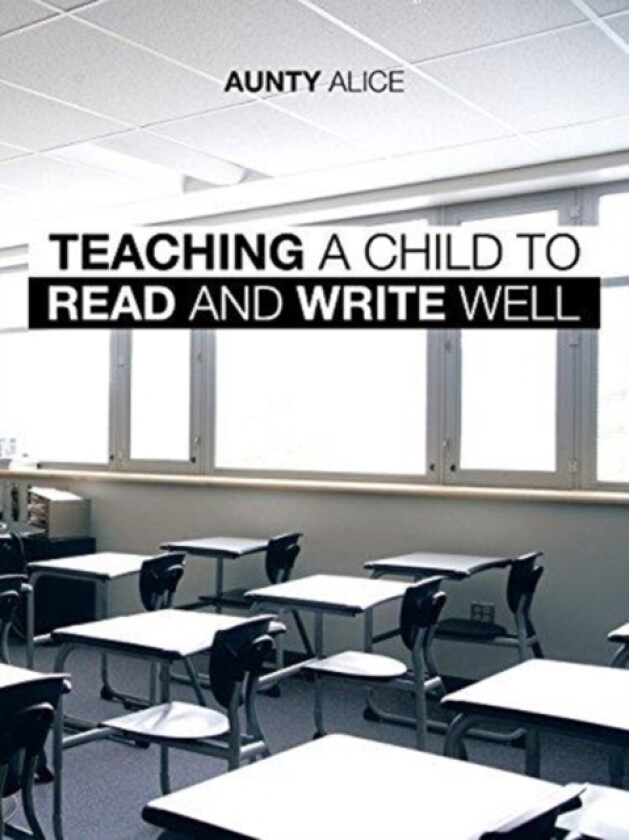 Teaching a Child to Read and Write Well av Aunty Alice (Paperback)