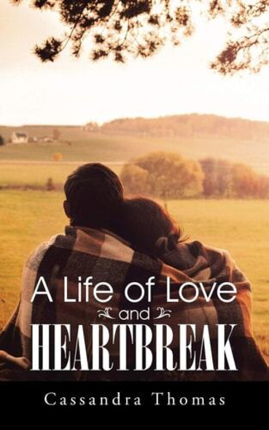A Life of Love and Heartbreak av Cassandra Thomas (Paperback)