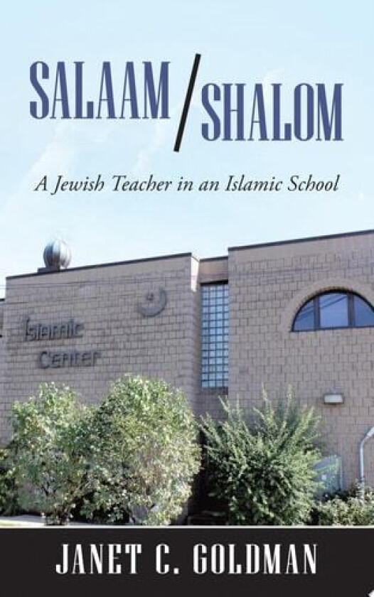 Salaam/Shalom: A Jewish Teacher in an Islamic School av Janet C. Goldman (Paperback)