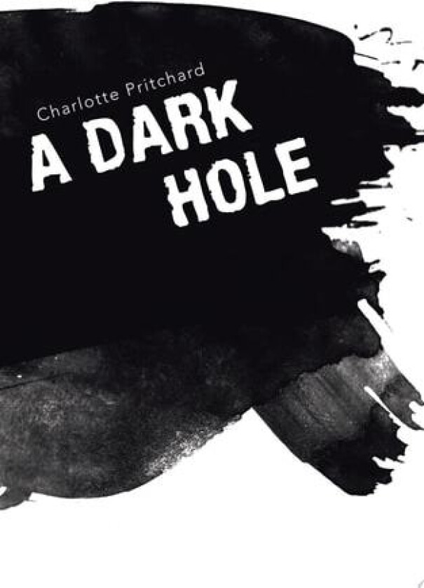 A Dark Hole av Charlotte Pritchard (Paperback)