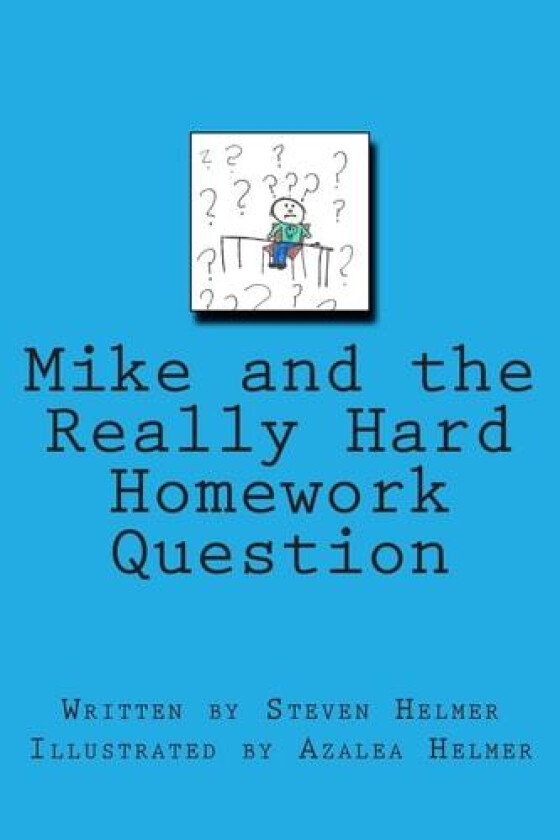 Mike and the Really Hard Homework Question av Steven Helmer (Paperback)