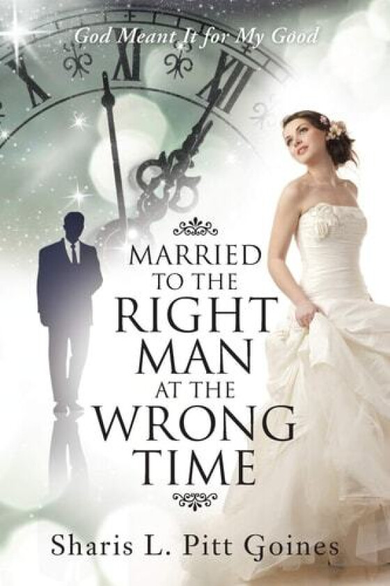 Married to the Right Man at the Wrong Time av Sharis L Pitt Goines (Paperback)