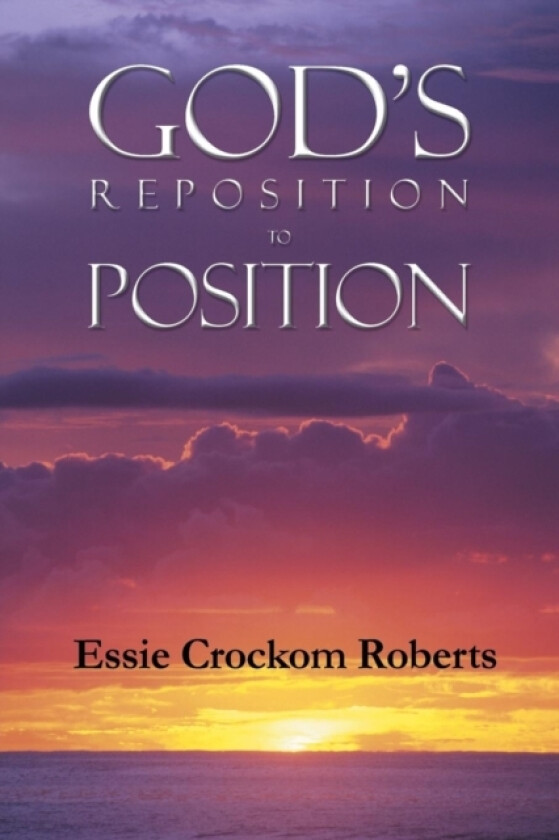 God's Reposition to Position av Essie Crockom Roberts (Paperback)