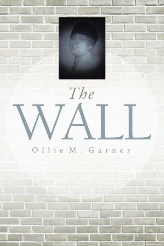 The Wall av Ollie M Garner (Paperback)