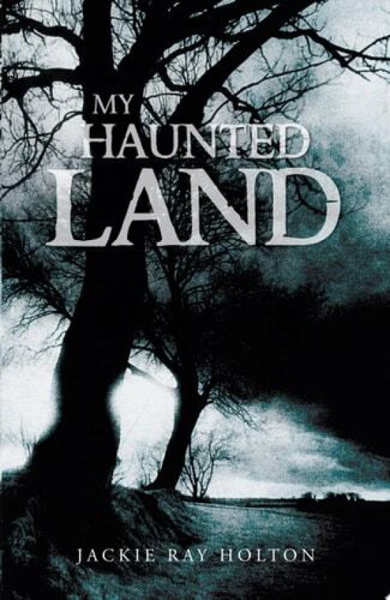 My Haunted Land av Jackie Ray Holton (Paperback)
