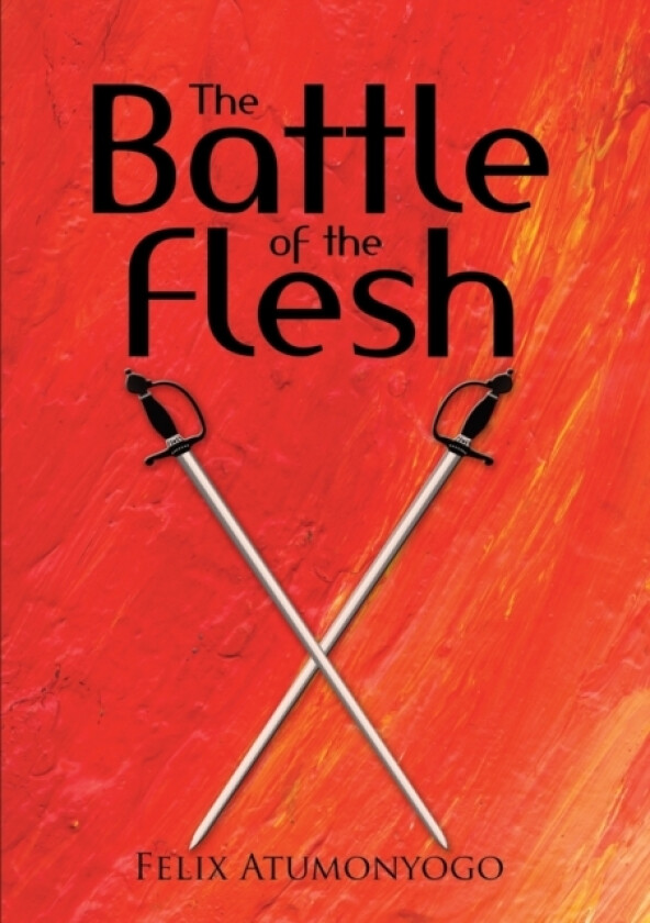 The Battle of the Flesh av Felix Atumonyogo (Paperback)