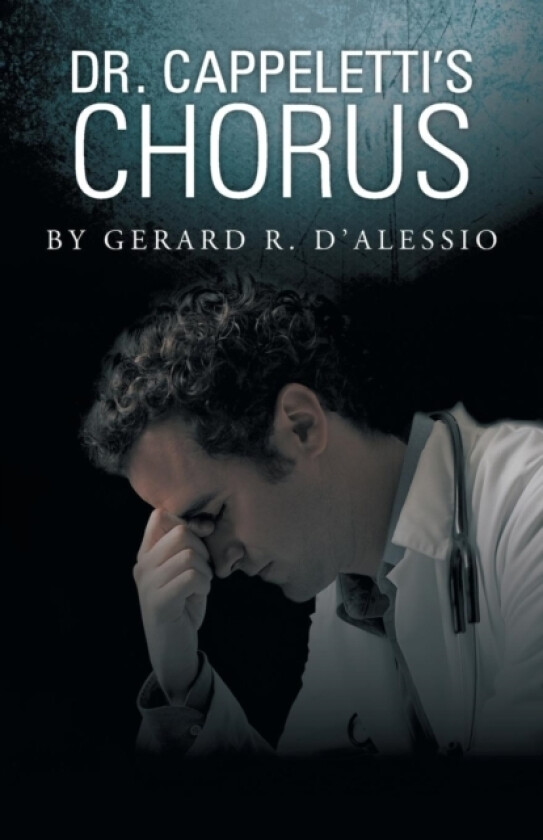 Dr. Cappeletti's Chorus av Gerard R D'Alessio (Paperback)