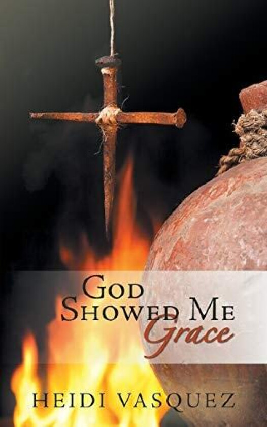 God Showed Me Grace av Heidi Vasquez (Paperback)
