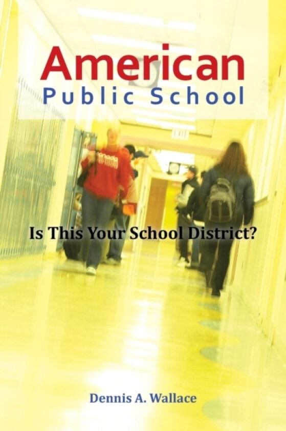American Public School av Dennis A. Wallace (Paperback)