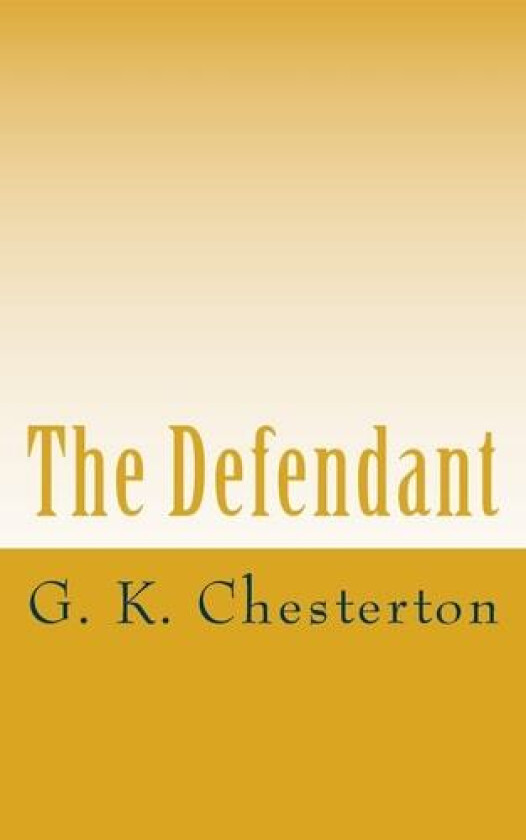 The Defendant av G K Chesterton (Paperback)