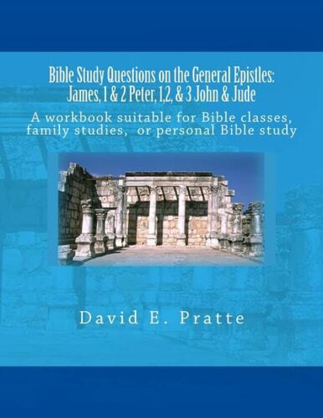 Bible Study Questions on the General Epistles: James, 1 & 2 Peter, 1,2, & 3 John & Jude: A workbook suitable for Bible classes, family studies, or personal Bible study av David E Pratte (Paperback)