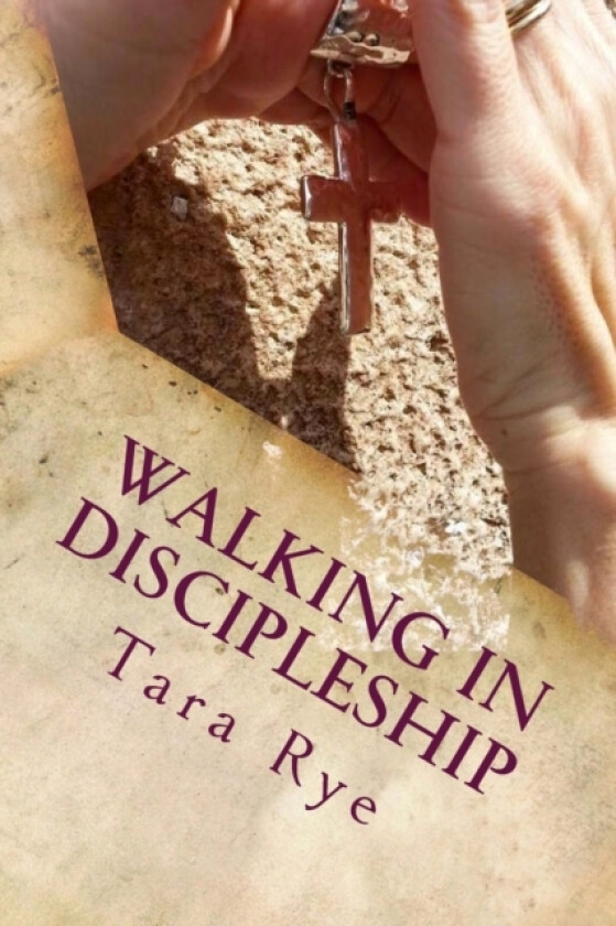 Walking in Discipleship av Tara Rye (Paperback)