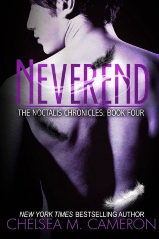 Neverend (The Noctalis Chronicles, Book Four) av Chelsea M Cameron (Paperback)