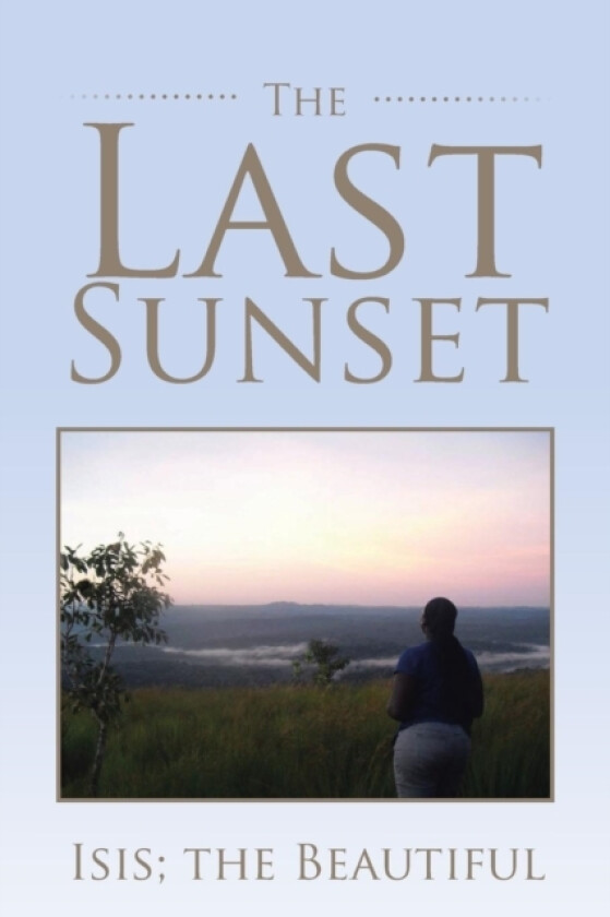 The Last Sunset av Isis the Beautiful (Paperback)