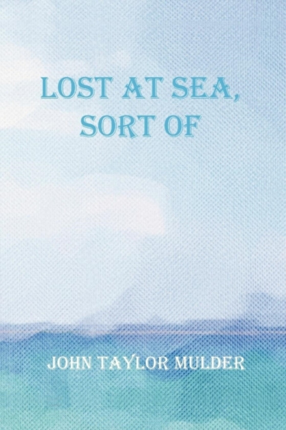 Lost at Sea, Sort of av John Taylor Mulder (Paperback)