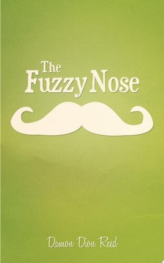 The Fuzzy Nose av Damon Dion Reed (Paperback)