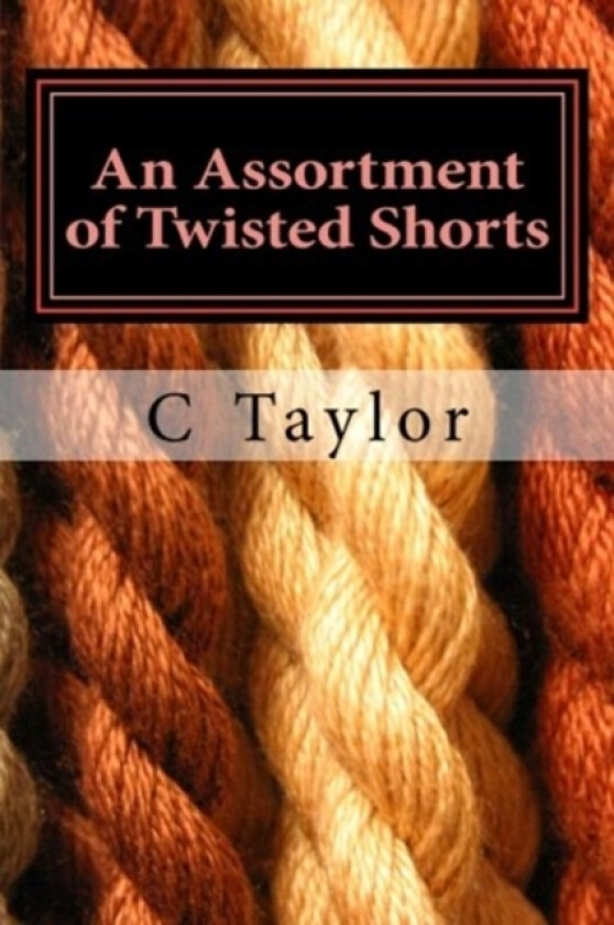 An Assortment of Twisted Shorts av C Taylor (Paperback)