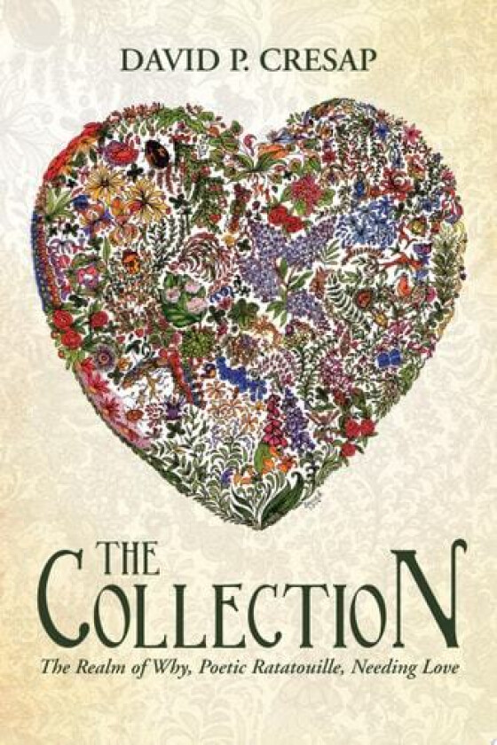 The Collection: The Realm of Why, Poetic Ratatouille, Needing Love av David P. Cresap (Paperback)