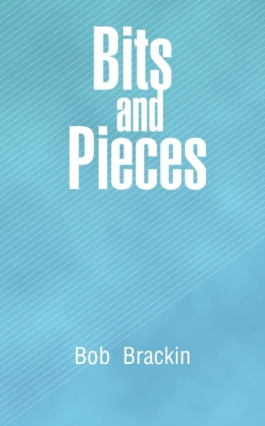Bits and Pieces av Bob Brackin (Paperback)