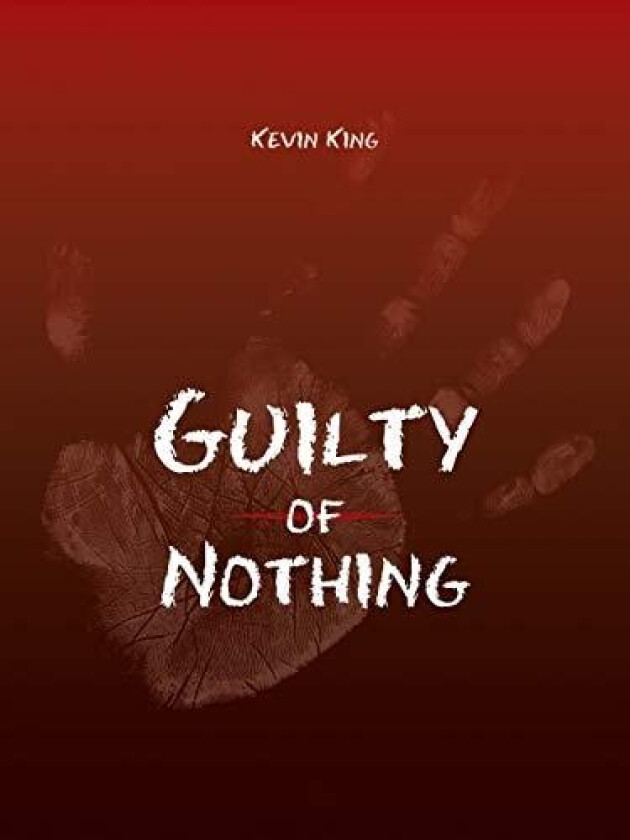 Guilty of Nothing av Kevin King (Paperback)