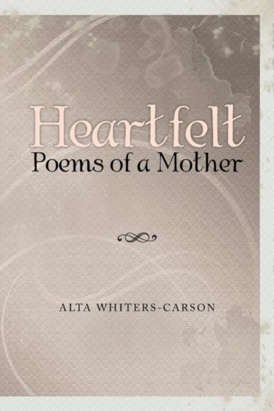 Heartfelt Poems of a Mother av Alta Whiters-Carson (Paperback)