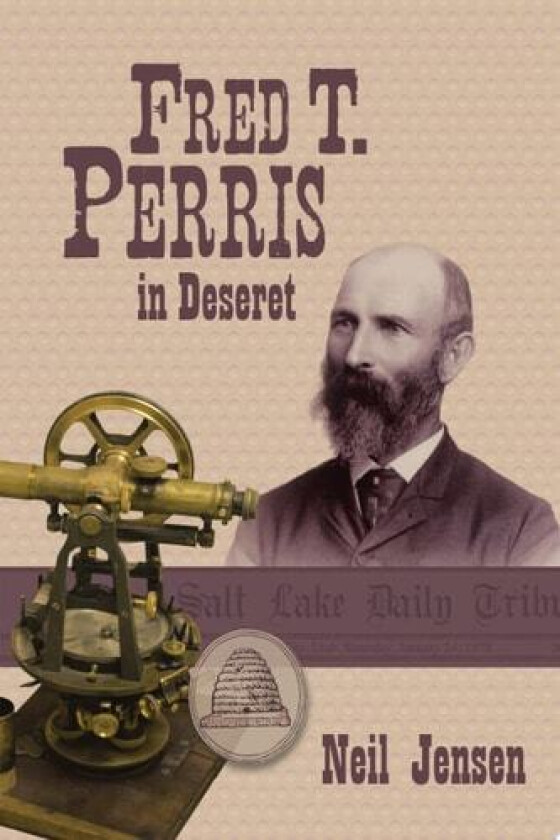 Fred T. Perris in Deseret av Neil Jensen (Paperback)