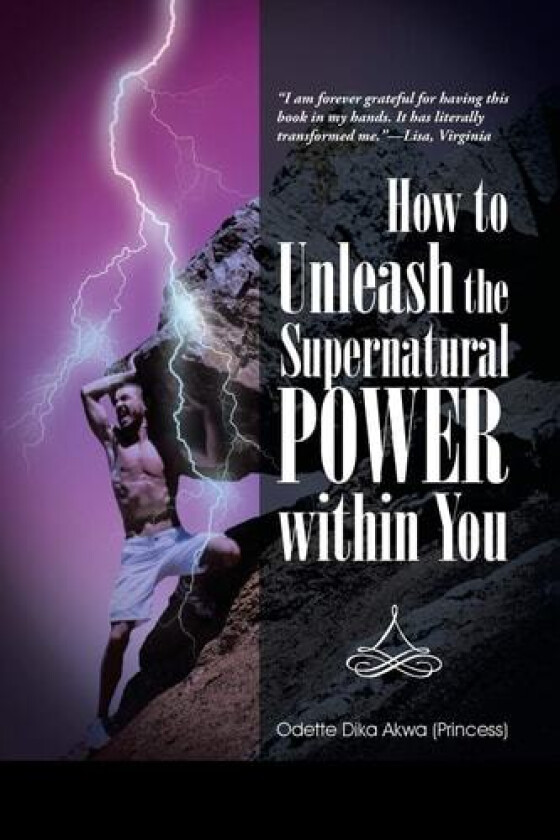 How to Unleash the Supernatural Power within You av Odette Dika Akwa (Paperback)