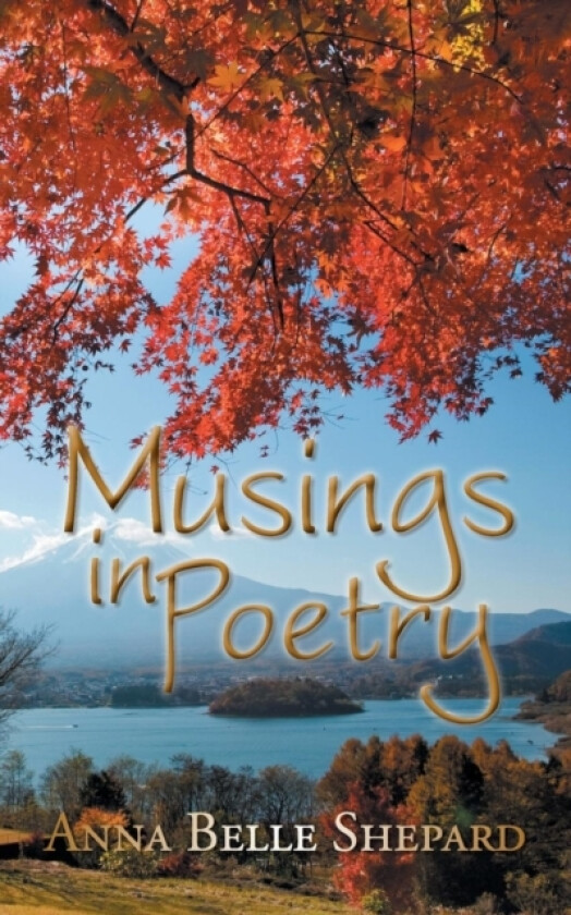 Musings in Poetry av Anna Belle Shepard (Paperback)