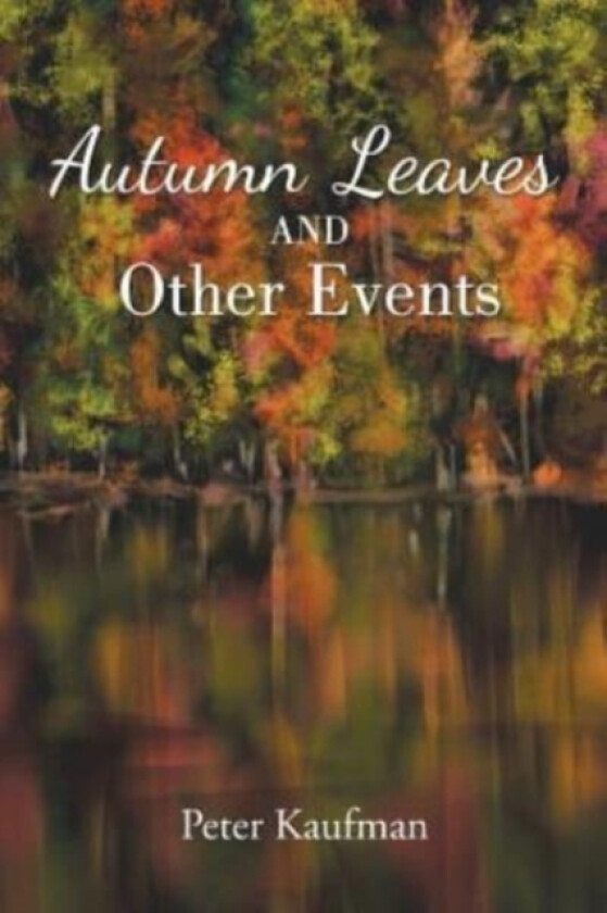 Autumn Leaves And Other Events av Peter Kaufman (Paperback)