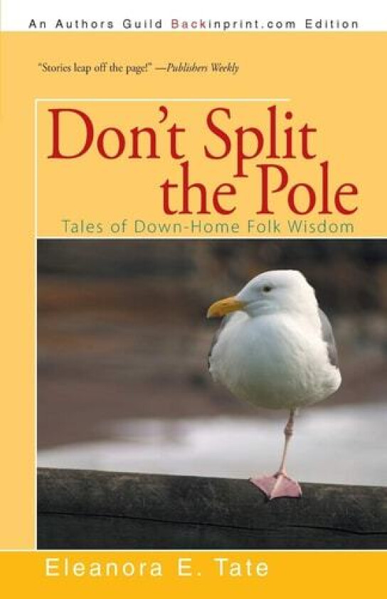 Don't Split the Pole: Tales of Down-Home Folk Wisdom av Eleanora E. Tate (Paperback)
